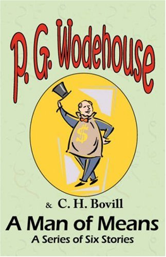 Cover for C. H. Bovill · A Man of Means: a Series of Six Stories - from the Manor Wodehouse Collection, a Selection from the Early Works of P. G. Wodehouse (Paperback Book) (2008)