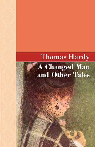 Cover for Thomas Hardy · A Changed Man and Other Tales (Hardcover Book) (2009)