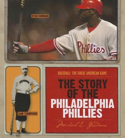 Cover for Michael E. Goodman · The Story of the Philadelphia Phillies (Baseball: the Great American Game) (Hardcover Book) (2011)