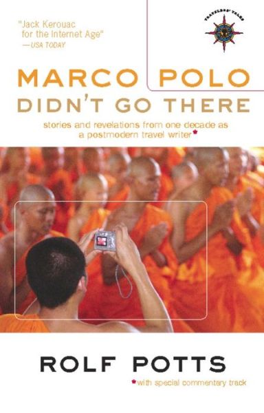 Cover for Rolf Potts · Marco Polo Didn't Go There: Stories and Revelations from One Decade as a Postmodern Travel Writer (Inbunden Bok) (2008)