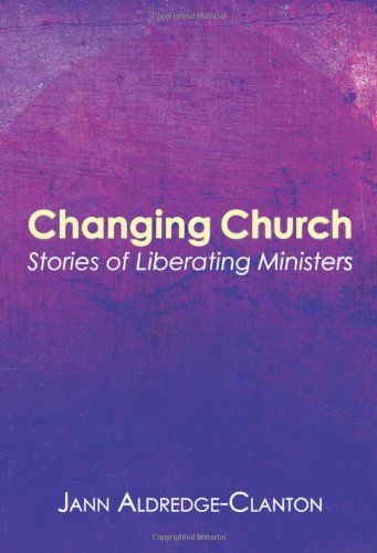 Cover for Jann Aldredge-clanton · Changing Church: Stories of Liberating Ministers (Paperback Book) (2011)