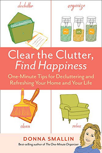 Clear the Clutter, Find Happiness: One-Minute Tips for Decluttering and Refreshing Your Home and Your Life - Donna Smallin - Books - Workman Publishing - 9781612123516 - December 16, 2014