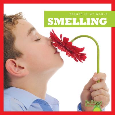 Smelling - Martha E H Rustad - Books - BULLFROG BOOKS - 9781620311516 - August 1, 2014