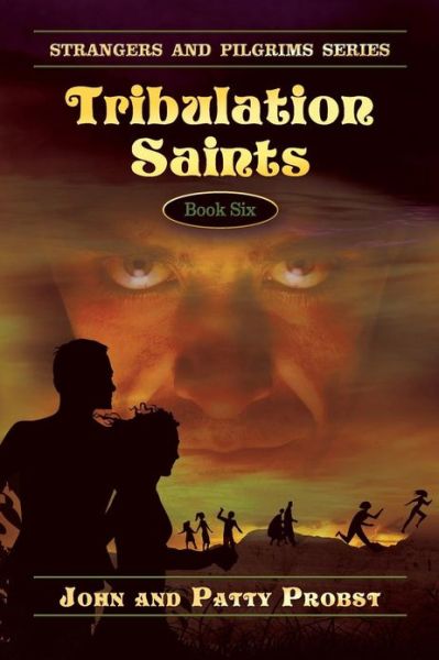 Tribulation Saints: Strangers and Pilgrims Series Book Six - Patty Probst - Books - Strategic Book Publishing - 9781625163516 - March 21, 2013