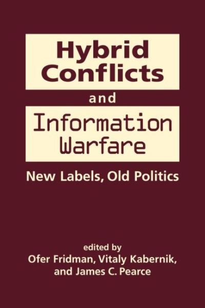 Cover for Ofer Fridman · Hybrid Conflicts and Information Warfare: Old Labels, New Politics (Hardcover Book) (2018)