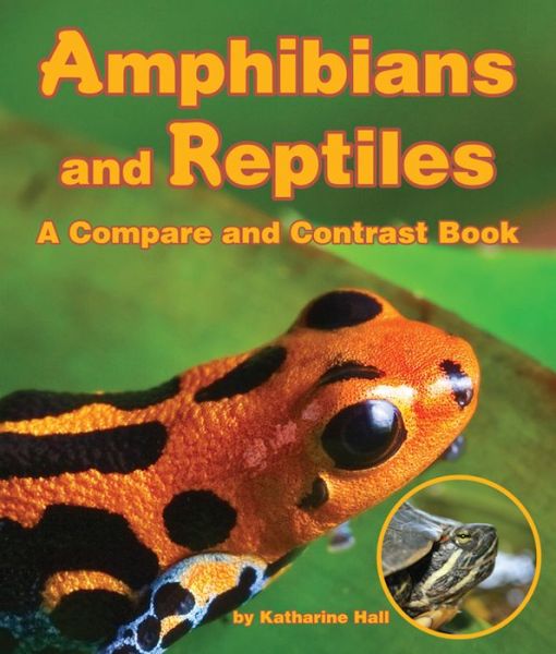 Cover for Katharine Hall · Amphibians and Reptiles: a Compare and Contrast Book (Hardcover Book) (2015)