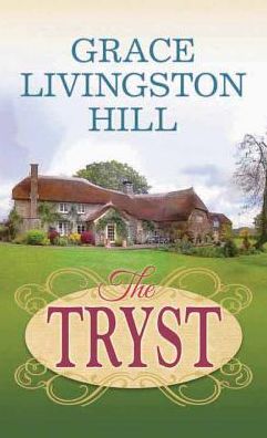 Cover for Grace Livingston Hill · The Tryst (Hardcover Book) [Lrg edition] (2014)