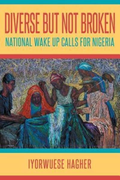 Cover for Iyorwuese Hagher · Diverse but Not Broken: National Wake Up Calls for Nigeria (Paperback Bog) (2015)
