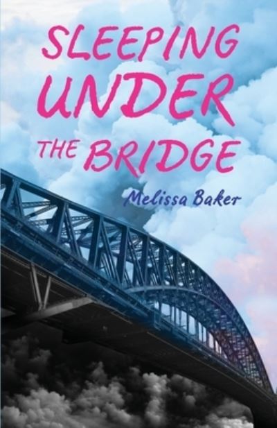 Cover for Melissa Baker · Sleeping under the Bridge (Book) (2022)