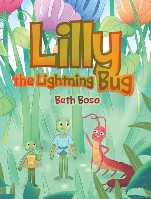 Cover for Beth Boso · Lilly the Lightning Bug (Hardcover Book) (2018)