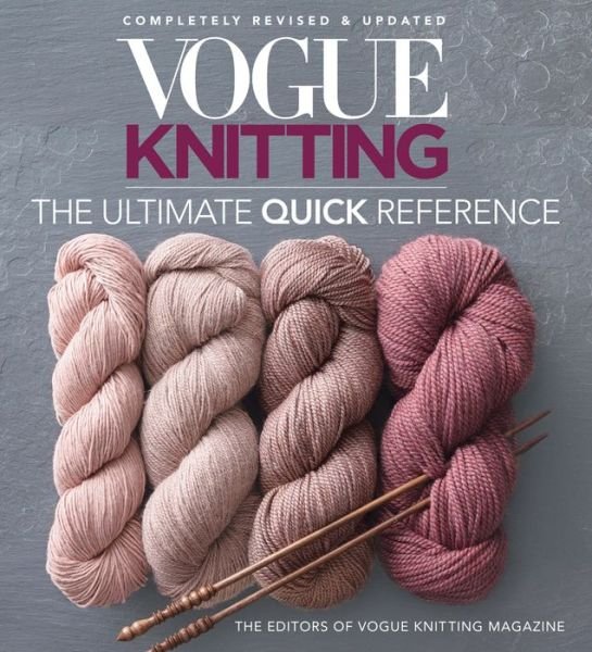 Vogue Knitting: The Ultimate Quick Reference - Vogue Knitting - Vogue Knitting Magazine - Kirjat - Sixth & Spring Books - 9781640210516 - tiistai 1. lokakuuta 2019
