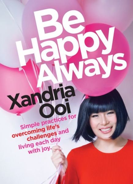 Cover for Xandria Ooi · Be Happy, Always: Simple Practices For Overcoming Life's Challenges and Living Each Day With Joy (For Fans of Chicken Soup for the Soul) (Taschenbuch) (2019)