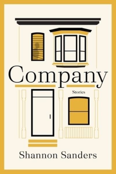 Cover for Shannon Sanders · Company: Stories (Hardcover Book) (2023)
