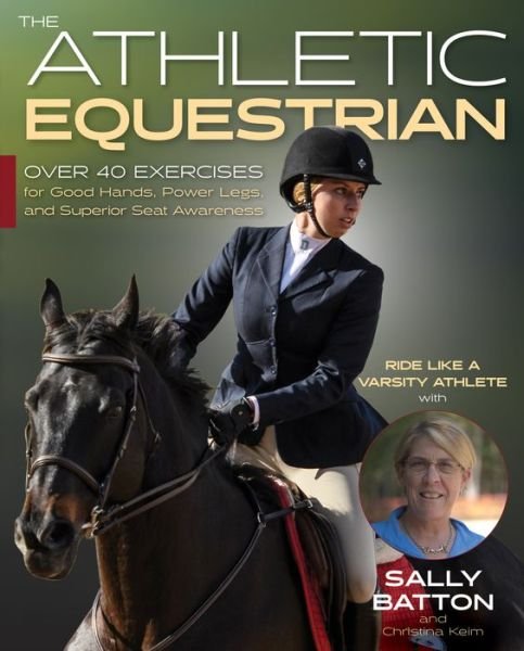 Cover for Sally Batton · The Athletic Equestrian: Over 40 Exercises for Good Hands, Power Legs, and Superior Seat Awareness (Paperback Book) (2022)
