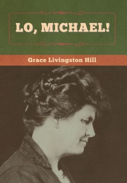 Cover for Grace Livingston Hill · Lo, Michael! (Innbunden bok) (2020)