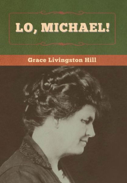 Cover for Grace Livingston Hill · Lo, Michael! (Hardcover Book) (2020)