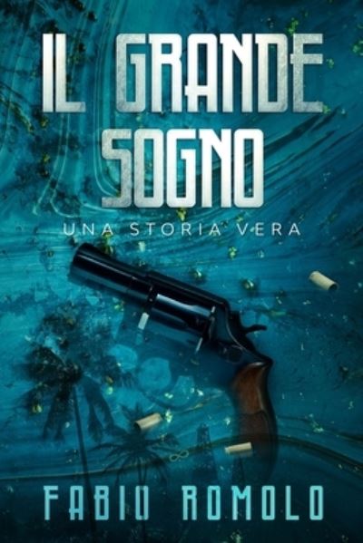 Cover for Fabio Romolo · Il Grande Sogno - Una Storia Vera (Paperback Book) (2020)