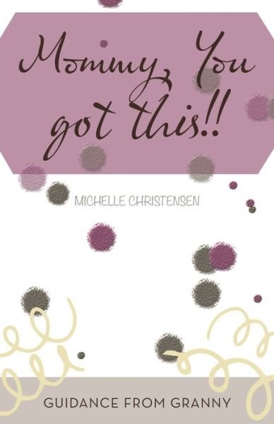 Cover for Michelle Christensen · Mommy, You Got This!! (Paperback Book) (2021)