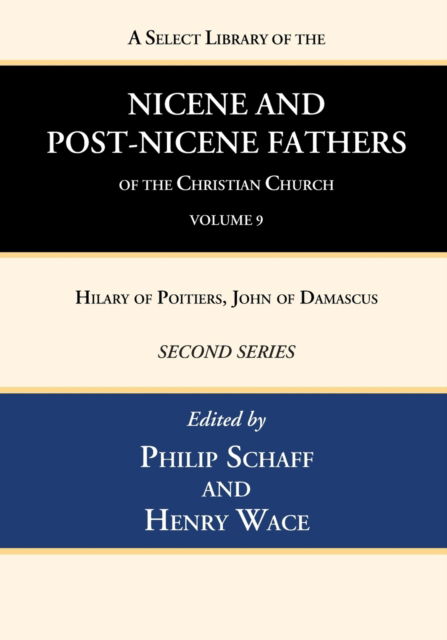 A Select Library of the Nicene and Post-Nicene Fathers of the Christian Church, Second Series, Volume 9 - Philip Schaff - Kirjat - Wipf & Stock Publishers - 9781666740516 - perjantai 29. huhtikuuta 2022