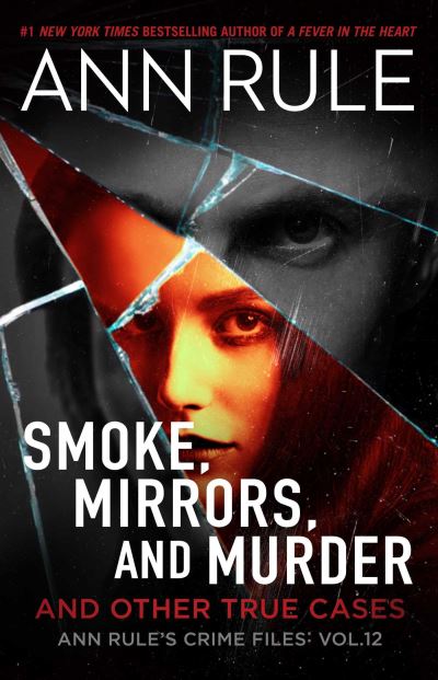 Cover for Ann Rule · Smoke, Mirrors, and Murder: And Other True Cases - Ann Rule's Crime Files (Pocketbok) (2025)