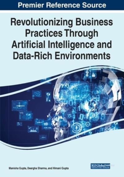 Cover for Revolutionizing Business Practices Through Artificial Intelligence and Data-Rich Environments (Paperback Book) (2022)