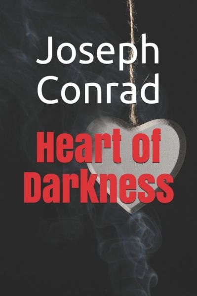 Heart of Darkness - Joseph Conrad - Libros - INDEPENDENTLY PUBLISHED - 9781679214516 - 22 de diciembre de 2019