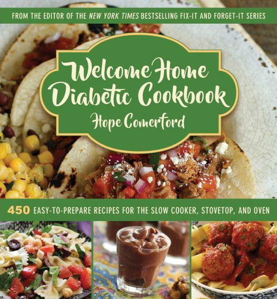 Cover for Hope Comerford · Welcome Home Diabetic Cookbook: 450 Easy-to-Prepare Recipes for the Slow Cooker, Stovetop, and Oven (Hardcover Book) (2018)