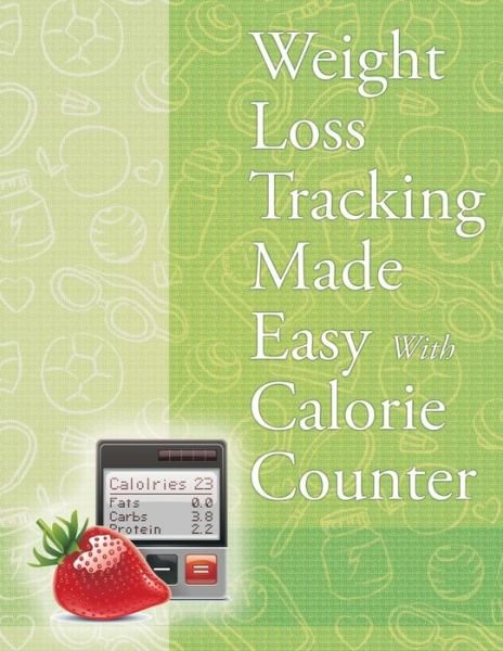 Cover for Speedy Publishing Llc · Weight Loss Tracking Made Easy with Calorie Counter (Paperback Book) (2015)