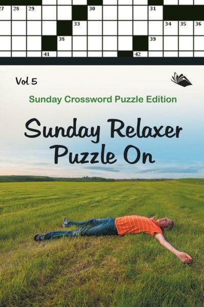 Cover for Speedy Publishing LLC · Sunday Relaxer Puzzle On Vol 5: Sunday Crossword Puzzle Edition (Pocketbok) (2015)