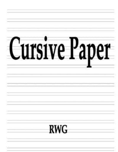 Cursive Paper - Rwg - Books - Rwg Publishing - 9781684119516 - August 26, 2019