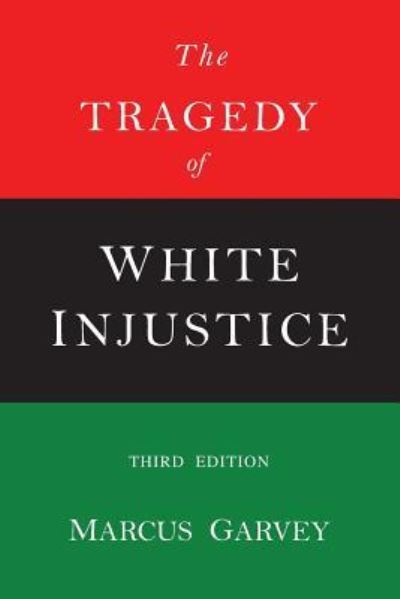 Cover for Marcus Garvey · The Tragedy of White Injustice (Paperback Book) (2017)