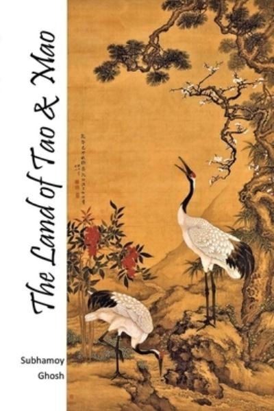 Cover for Subhamoy Ghosh · The Land of Tao &amp; Mao (Paperback Book) (2021)