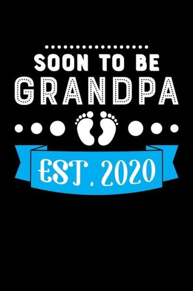 Cover for Mrh Grandparent Gifts · Soon To Be Grandpa Est. 2020 (Paperback Bog) (2019)