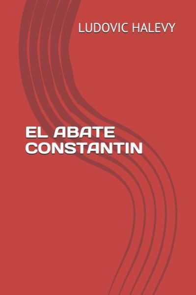 Cover for Ludovic Halevy · El Abate Constantin (Paperback Book) (2019)