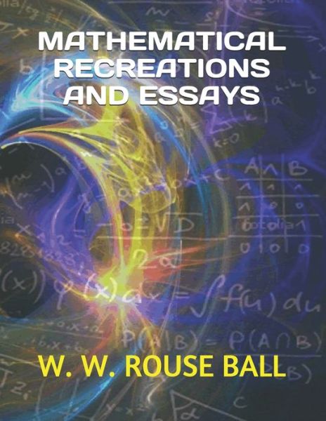 Cover for W W Rouse Ball · Mathematical Recreations and Essays (Paperback Book) (2019)