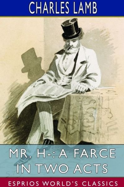 Cover for Charles Lamb · Mr. H-: A Farce in Two Acts (Esprios Classics) (Paperback Bog) (2024)