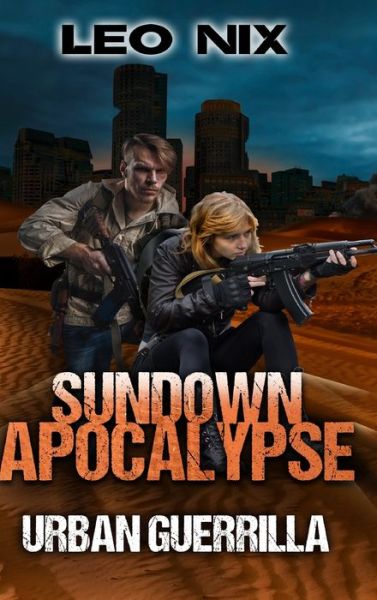 Urban Guerrilla (Sundown Apocalypse Book 2) - Leo Nix - Books - Blurb - 9781715518516 - December 21, 2021