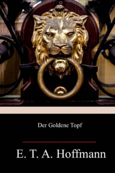 Cover for E T a Hoffmann · Der Goldene Topf (Paperback Bog) (2018)