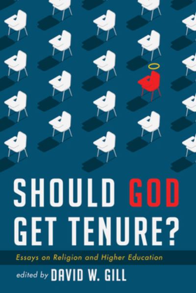 Cover for David W. Gill · Should God Get Tenure?: Essays on Religion and Higher Education (Gebundenes Buch) (2020)