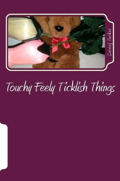 Cover for Saceej Tucker · Touchy Feely Ticklish Things (Paperback Bog) (2018)