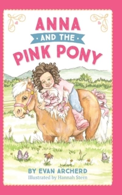 Cover for Evan Archerd · Anna and the Pink Pony: A gorgeously-illustrated early reader that celebrates the magic between children and horses (Hardcover Book) [Large type / large print edition] (2020)