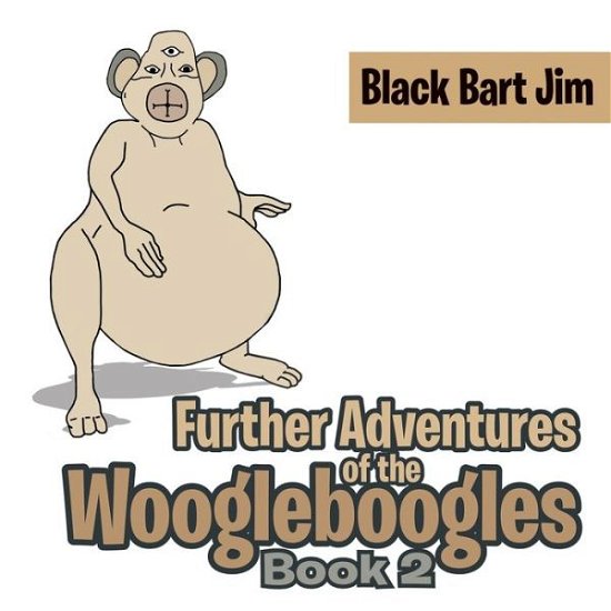 Cover for Black Bart Jim · Further Adventures of the Woogleboogles (Paperback Bog) (2021)