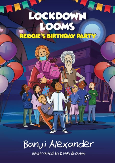 Lockdown Looms: Reggie's Birthday Party - Banji Alexander - Książki - Scholar's Garden Literacy - 9781739352516 - 20 marca 2023