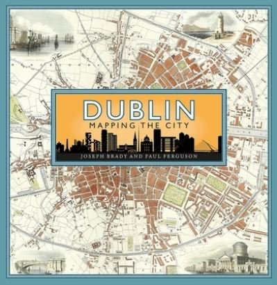 Cover for Joseph Brady · Dublin: Mapping the City (Hardcover Book) (2023)