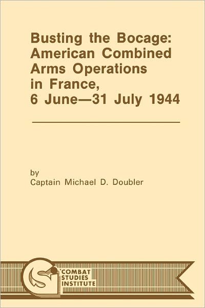 Cover for Combat Studies Institute · Busting the Bocage: American Combined Operations in France, 6 June -31 July 1944 (Taschenbuch) (2011)