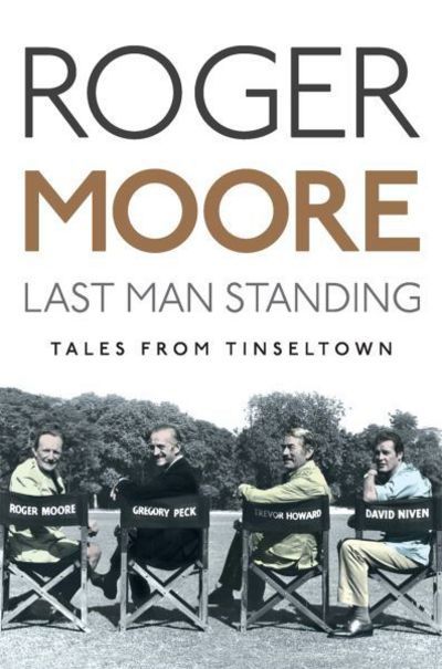 Last Man Standing: Tales from Tinseltown - Roger Moore - Kirjat - Michael O'Mara Books Ltd - 9781782439516 - torstai 31. toukokuuta 2018