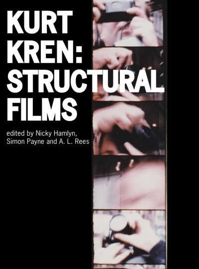 Cover for Kurt Kren: Structural Films (Hardcover Book) (2016)