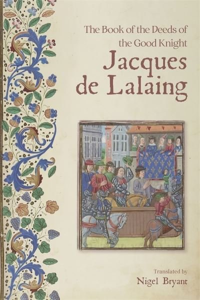 Cover for Nigel Bryant · The Book of the Deeds of the Good Knight Jacques de Lalaing (Paperback Bog) (2024)
