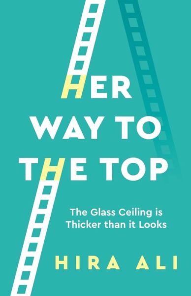 Cover for Hira Ali · Her Way To The Top: A Guide to Smashing the Glass Ceiling (Paperback Book) (2019)