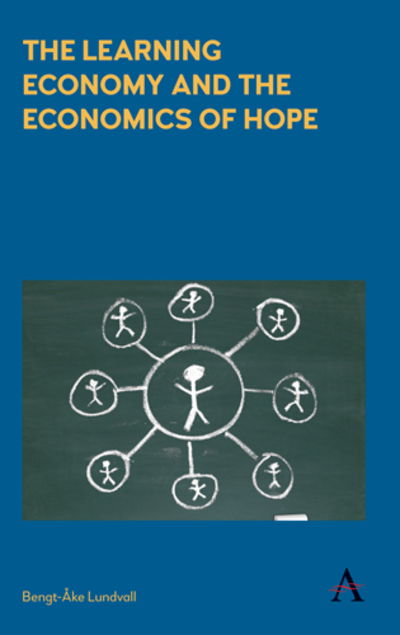 Cover for Bengt-Ake Lundvall · The Learning Economy and the Economics of Hope - Anthem Studies in Innovation and Development (Paperback Book) (2019)